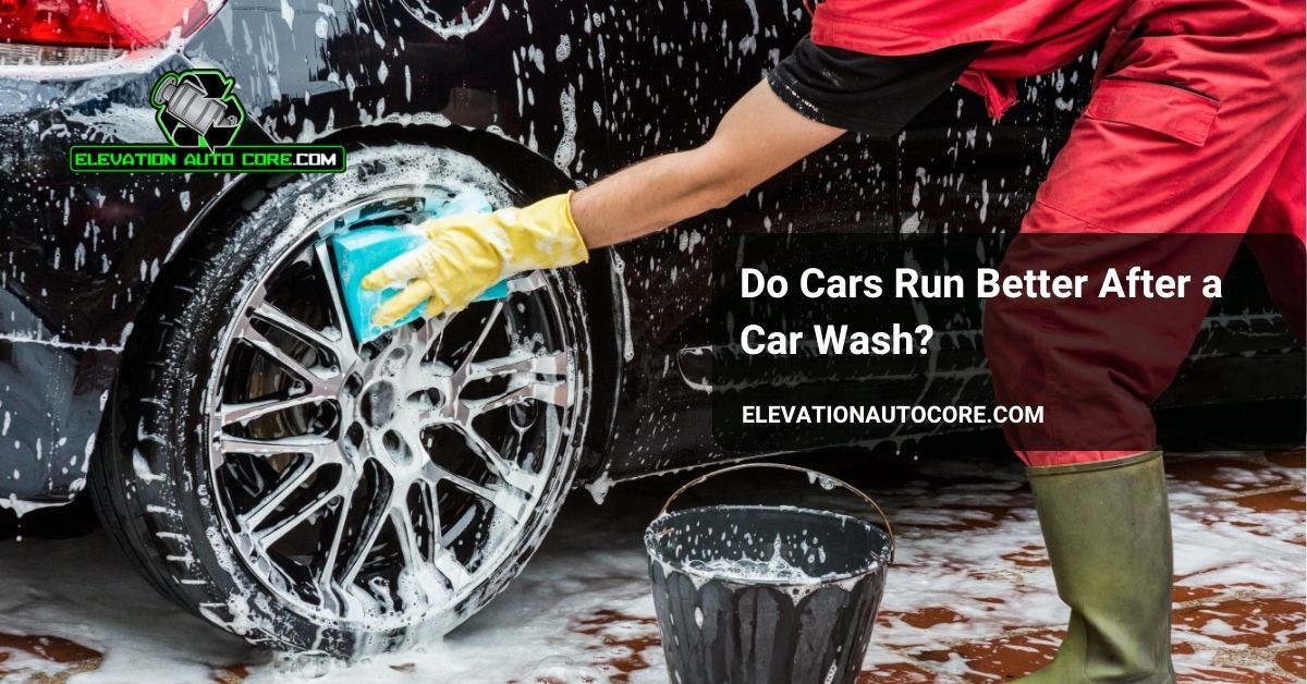 do cars run better after a car wash