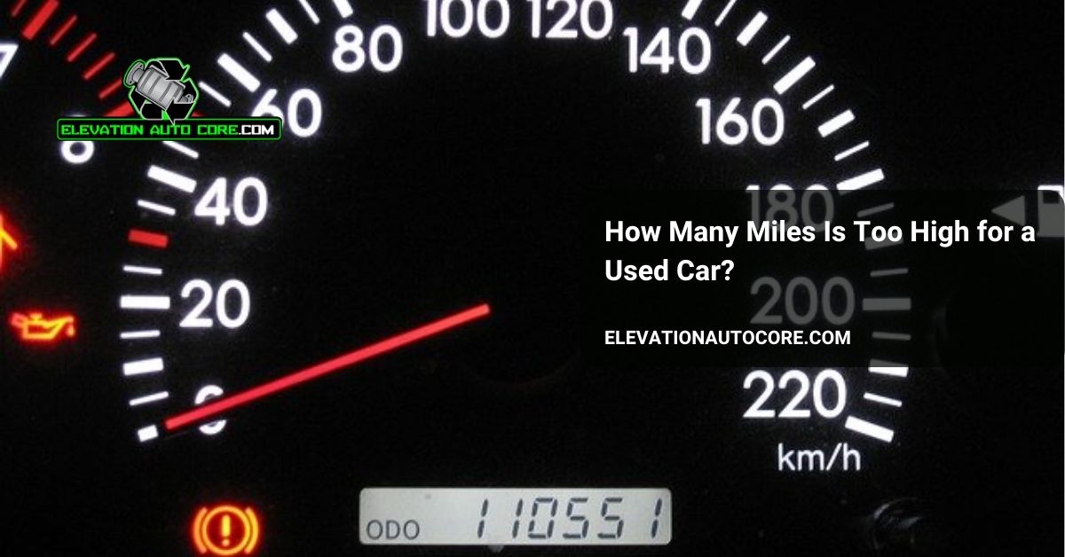 how many miles is too high for a used car