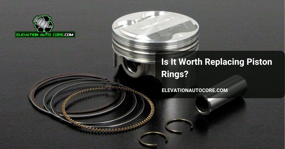 is it worth replacing piston rings