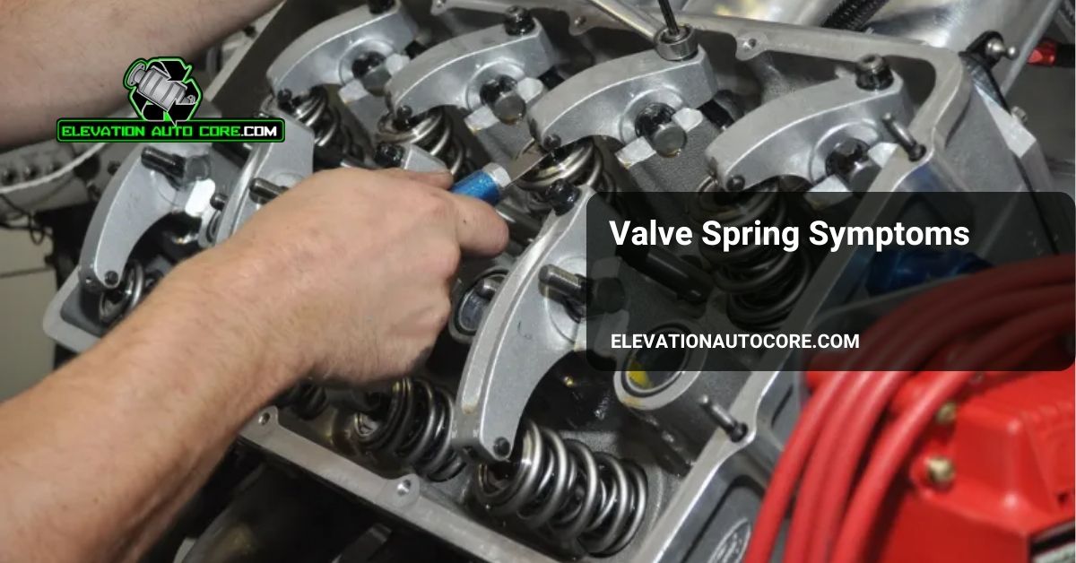 valve spring symptoms