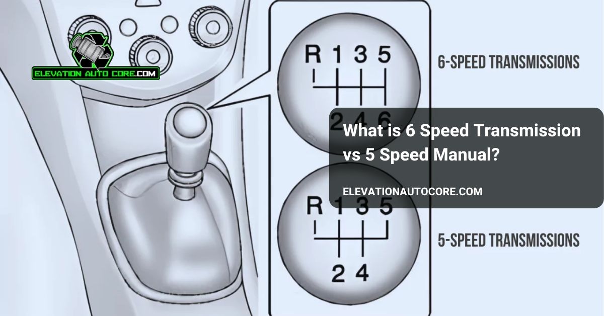 what is 6 speed transmission and 5 speed manual transmission