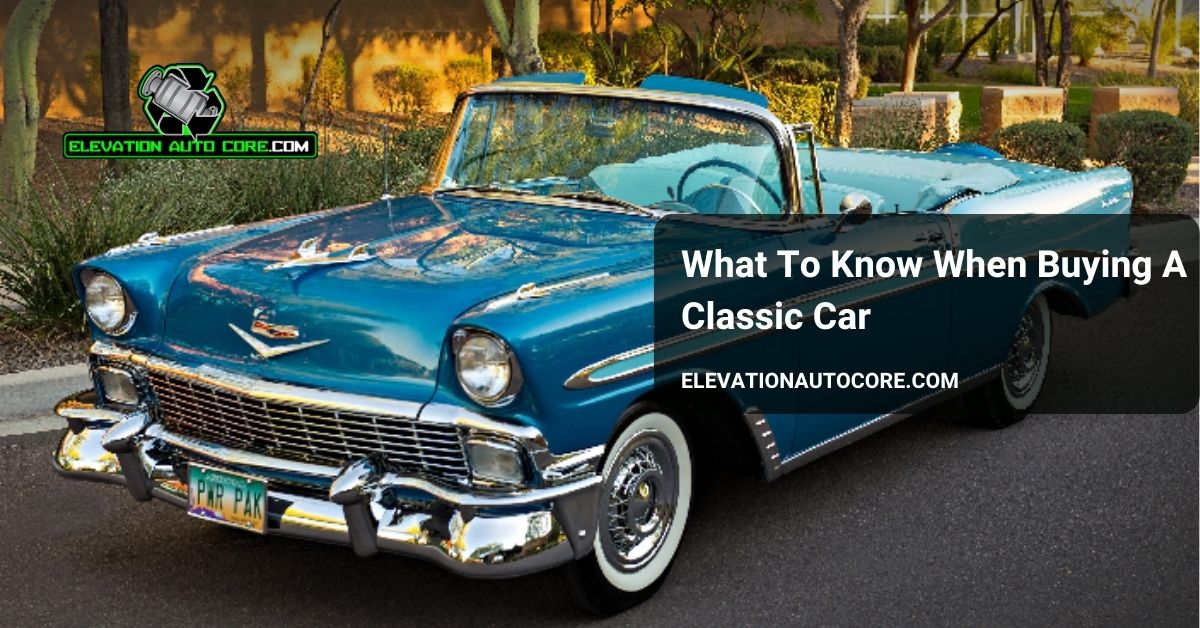 what to know when buying a classic car